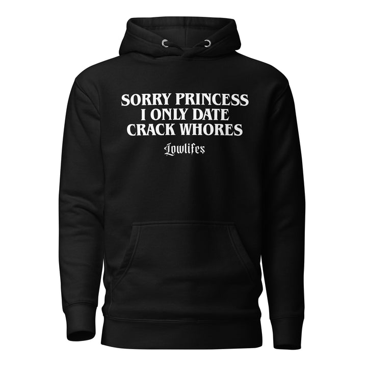 Hoodie - Premium: Lowlifes - Sorry Princess